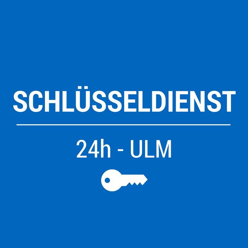 24h Schlüsseldienst Ulm in Ulm