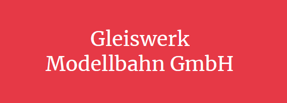 Gleiswerk Modellbahn GmbH