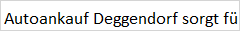 Autoankauf Deggendorf in Deggendorf