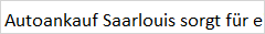 Autoankauf Saarlouis in Saarlouis