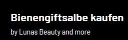 Bienengiftsalbe kaufen - Lunas Beauty and more in Weyhausen